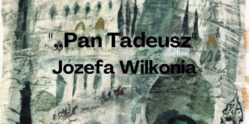 „Pan Tadeusz” Józefa Wilkonia