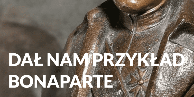 Dał nam przykład Bonaparte