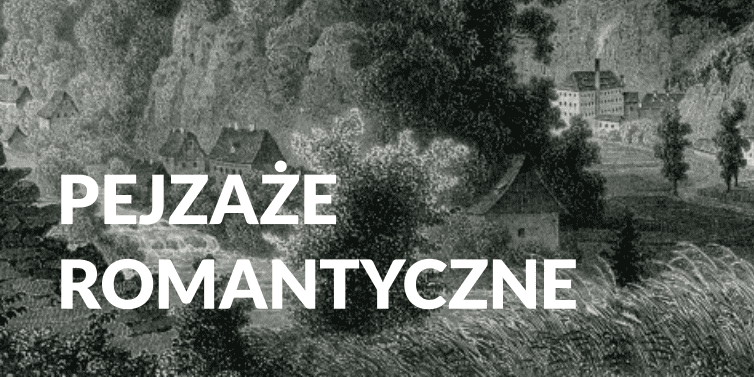 Pejzaż Romantyczny. 200 lat romantyzmu