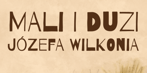 Mali i Duzi Józefa Wilkonia
