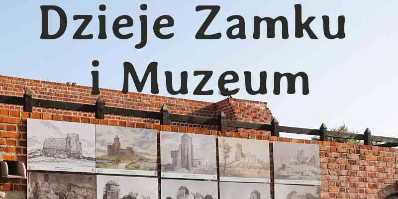 Dzieje Zamku i Muzeum