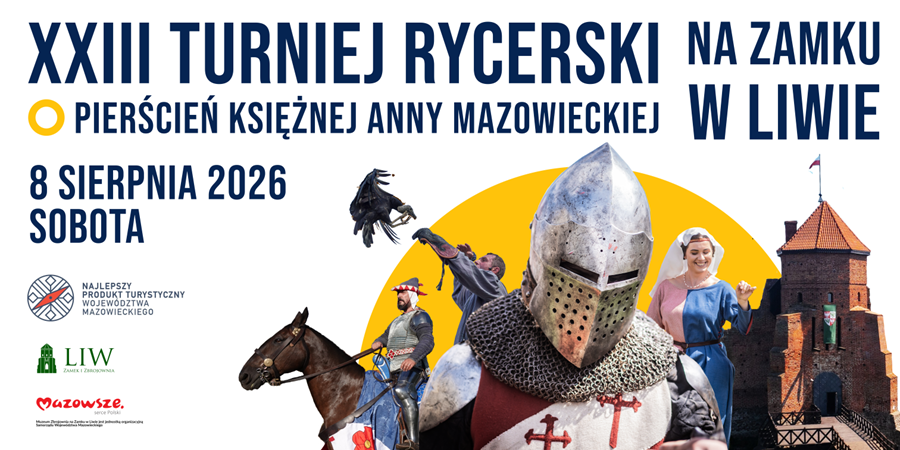 Biały baner, na górze granatowy tekst: XXIII Turniej Rycerski o Pierścień Księżnej Anny. Po prawo zamek w Liwie, na pierwszym tle rycerz w zbroi, w tle dwórka, sokolnik i rycerz na koniu.