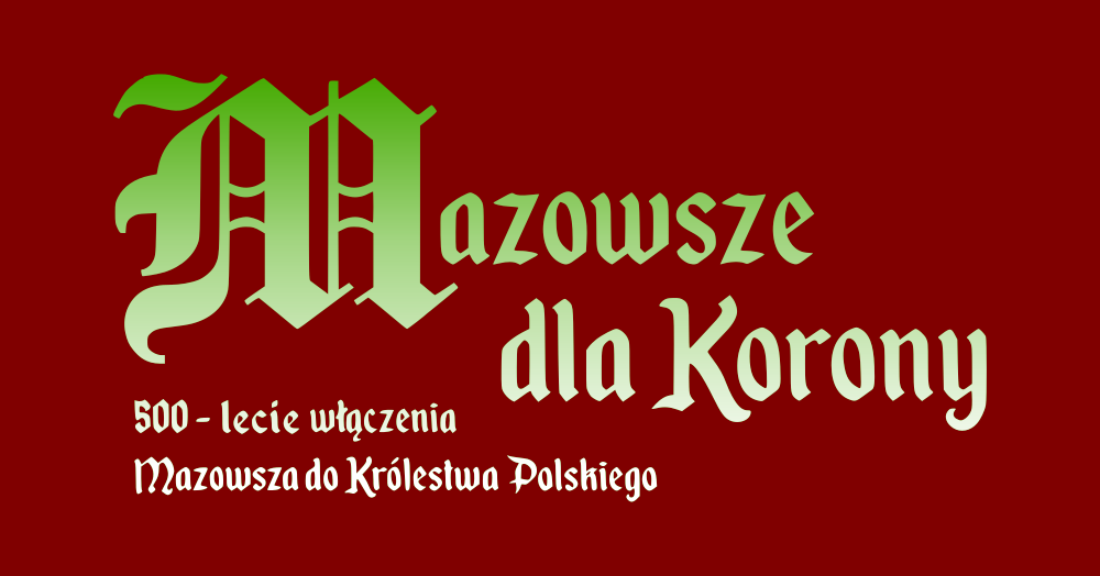 „Mazowsze dla Korony. 500-lecie włączenia Mazowsza do królestwa Polskiego” – wystawa plenerowa