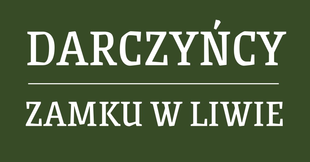 Na zielonym tle widnieje biała, stylizowana inskrypcja: "DARCZYŃCY ZAMKU W LIWIE